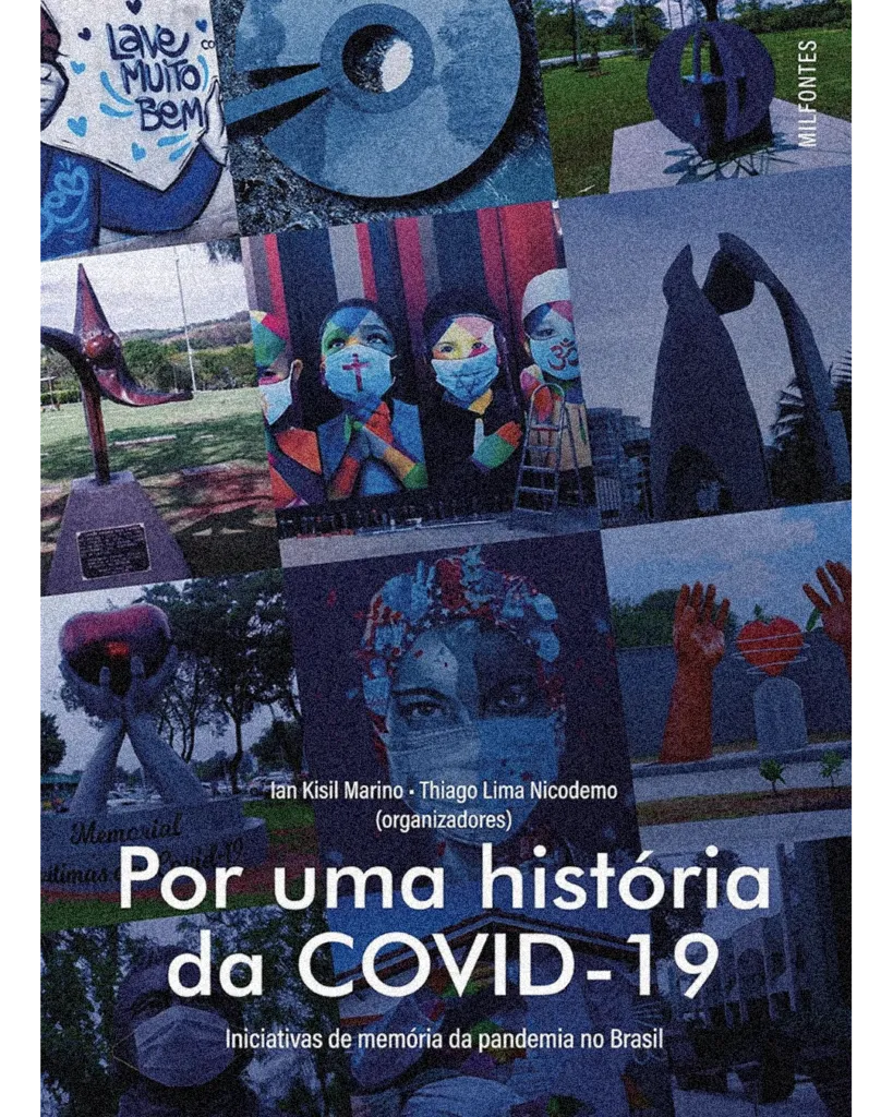 Capa do livro "Por uma história da COVID-19", organizada por Ian Kisil Marino e Thiago Lima Nicodemo. O fundo apresenta uma colagem de fotos de monumentos e murais urbanos sobre a pandemia e o uso de máscaras. Texto em branco sobre as imagens. Editora Milfontes.